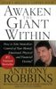 Awaken the Giant Within: How to Take Immediate Control of Your Mental, Emotional, Physical and Financial: How to Take Immediate Control of Your Mental, Physical and Emotional Self