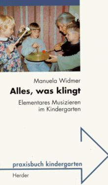 Alles, was klingt. Elementares Musizieren im Kindergarten