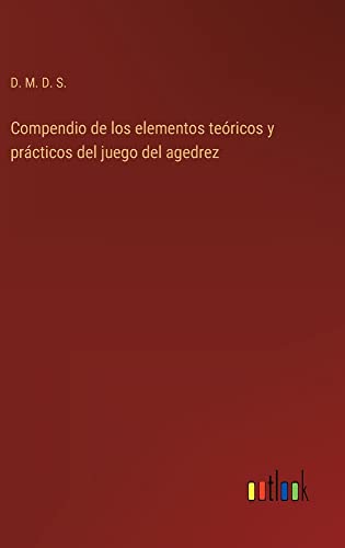 Compendio de los elementos teóricos y prácticos del juego del agedrez