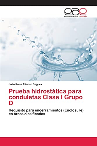Prueba hidrostática para conduletas Clase I Grupo D: Requisito para encerramientos (Enclosure) en áreas clasificadas
