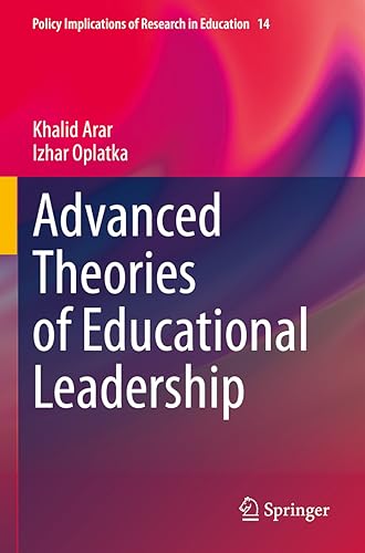 Advanced Theories of Educational Leadership (Policy Implications of Research in Education, 14, Band 14)