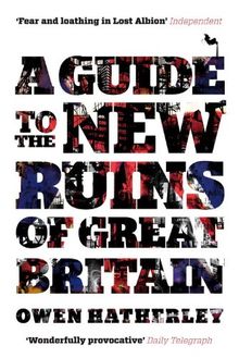 A Guide to the New Ruins of Great Britain