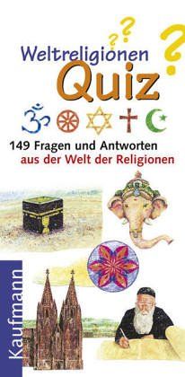 Weltreligionen Quiz. 149 Fragen und Antworten aus der Welt der Religion