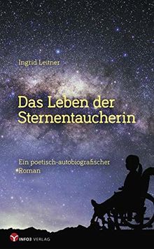 Das Leben der Sternentaucherin: Ein poetisch-autobiografischer Roman