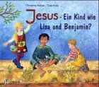 Jesus - Ein Kind wie Lisa und Benjamin?