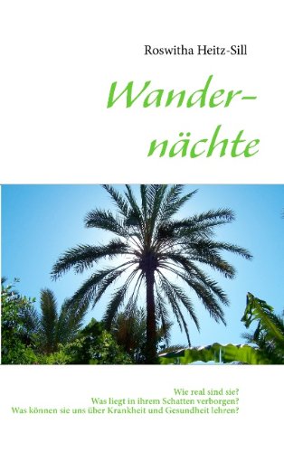 Wandernächte: Wie real sind sie? Was liegt in ihrem Schatten verborgen? Was können sie uns über Krankheit und Gesundheit lehren?