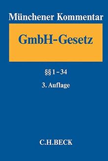 Münchener Kommentar zum Gesetz betreffend die Gesellschaften mit beschränkter Haftung Band 1: §§ 1-34