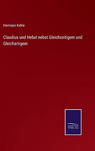 Claudius und Hebel nebst Gleichzeitigem und Gleichartigem