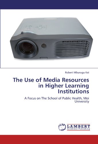 The Use of Media Resources in Higher Learning Institutions: A Focus on The School of Public Health, Moi University