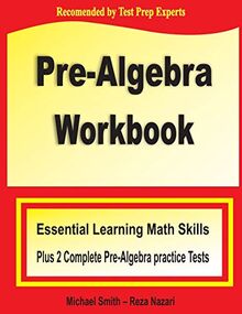 Pre-Algebra Workbook: Essential Learning Math Skills Plus Two Pre-Algebra Practice Tests