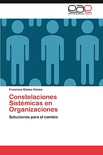 Constelaciones Sistémicas en Organizaciones: Soluciones para el cambio