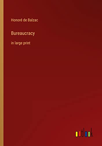 Bureaucracy: in large print