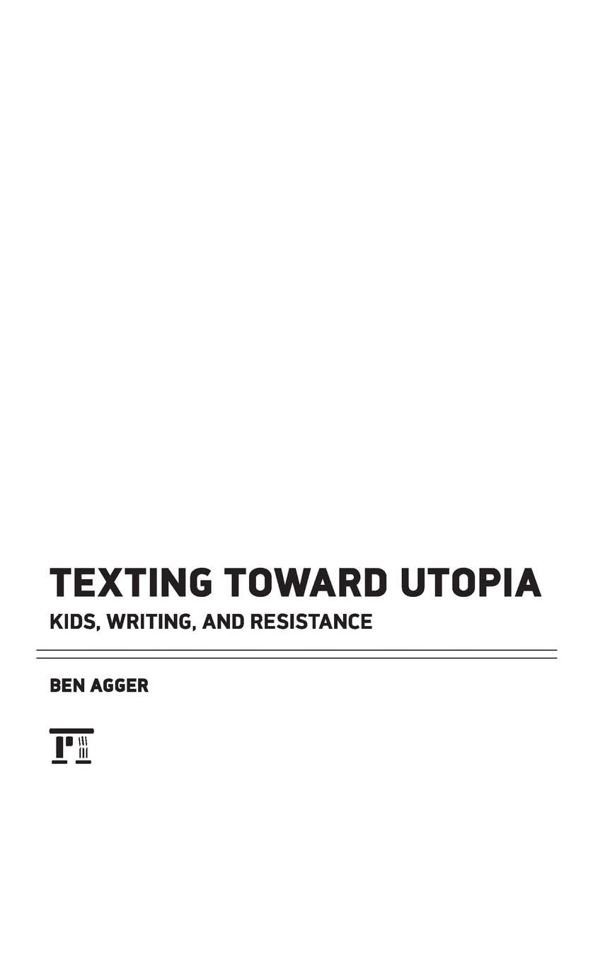Texting Toward Utopia: Kids, Writing, and Resistance