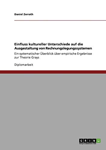 Einfluss kultureller Unterschiede auf die Ausgestaltung von Rechnungslegungssystemen: Ein systematischer Überblick über empirische Ergebnisse zur Theorie Grays