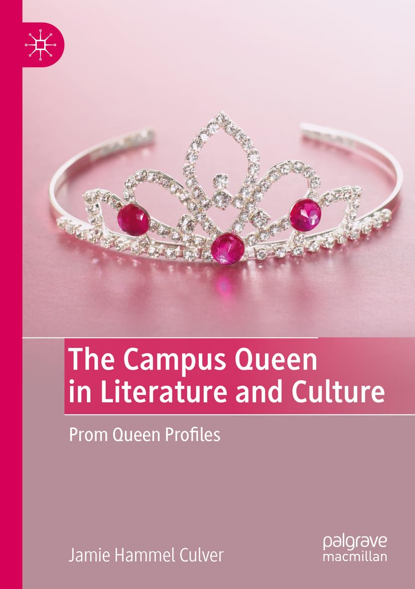 The Campus Queen in Literature and Culture: Prom Queen Profiles