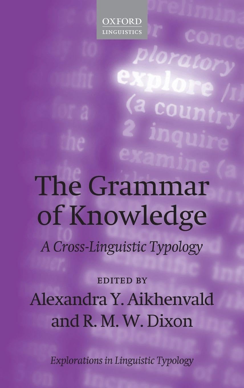 Grammar of Knowledge: A Cross-Linguistic Typology (Explorations in Linguistic Typology, Band 7)