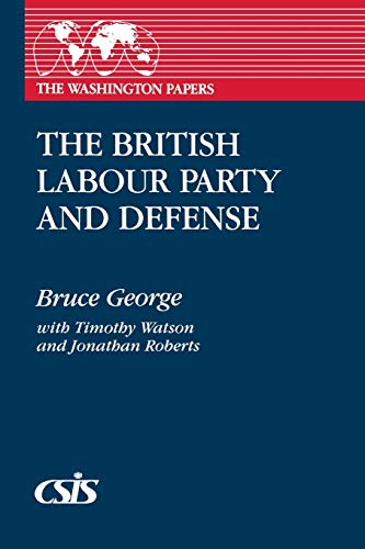 The British Labour Party and Defense (Washington Papers)