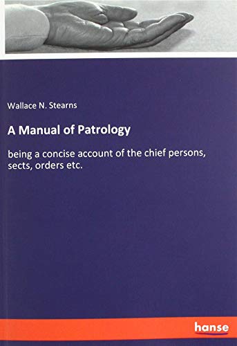 A Manual of Patrology: being a concise account of the chief persons, sects, orders etc.