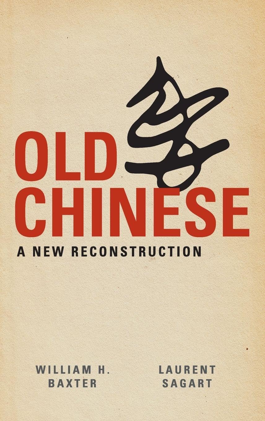 Old Chinese: A New Reconstruction