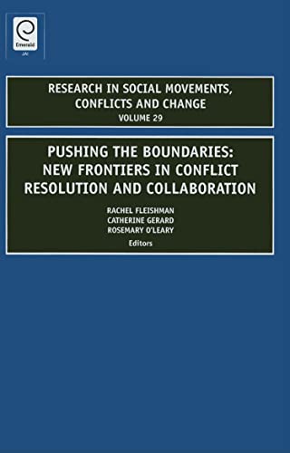 Pushing the Boundaries: New Frontiers in Conflict Resolution and Collaboration (RESEARCH IN SOCIAL MOVEMENTS, CONFLICTS AND CHANGE, 29, Band 29)