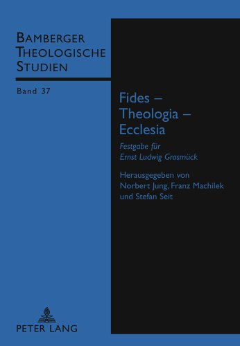 Fides - Theologia - Ecclesia: Festgabe für Ernst Ludwig Grasmück (Bamberger Theologische Studien)