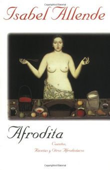 Afrodita: Cuentos, Recetas y Otros Afrodisiacos: Guentos, Recetas Y Otros Afrodisiacos