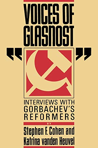 Cohen, Stephen F. Voices Of Glasnost, Interviews With Gorbachev's Reformers