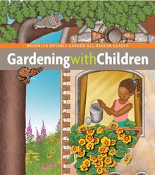 Gardening with Children (Brooklyn Botanic Garden All-region Guide)