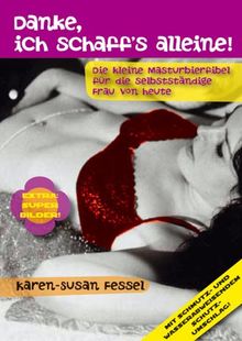 Danke, ich schaff's alleine!: Eine Masturbierfibel für die selbstständige Frau von heute von Fessel, Karen-Susan | Buch | Zustand gut