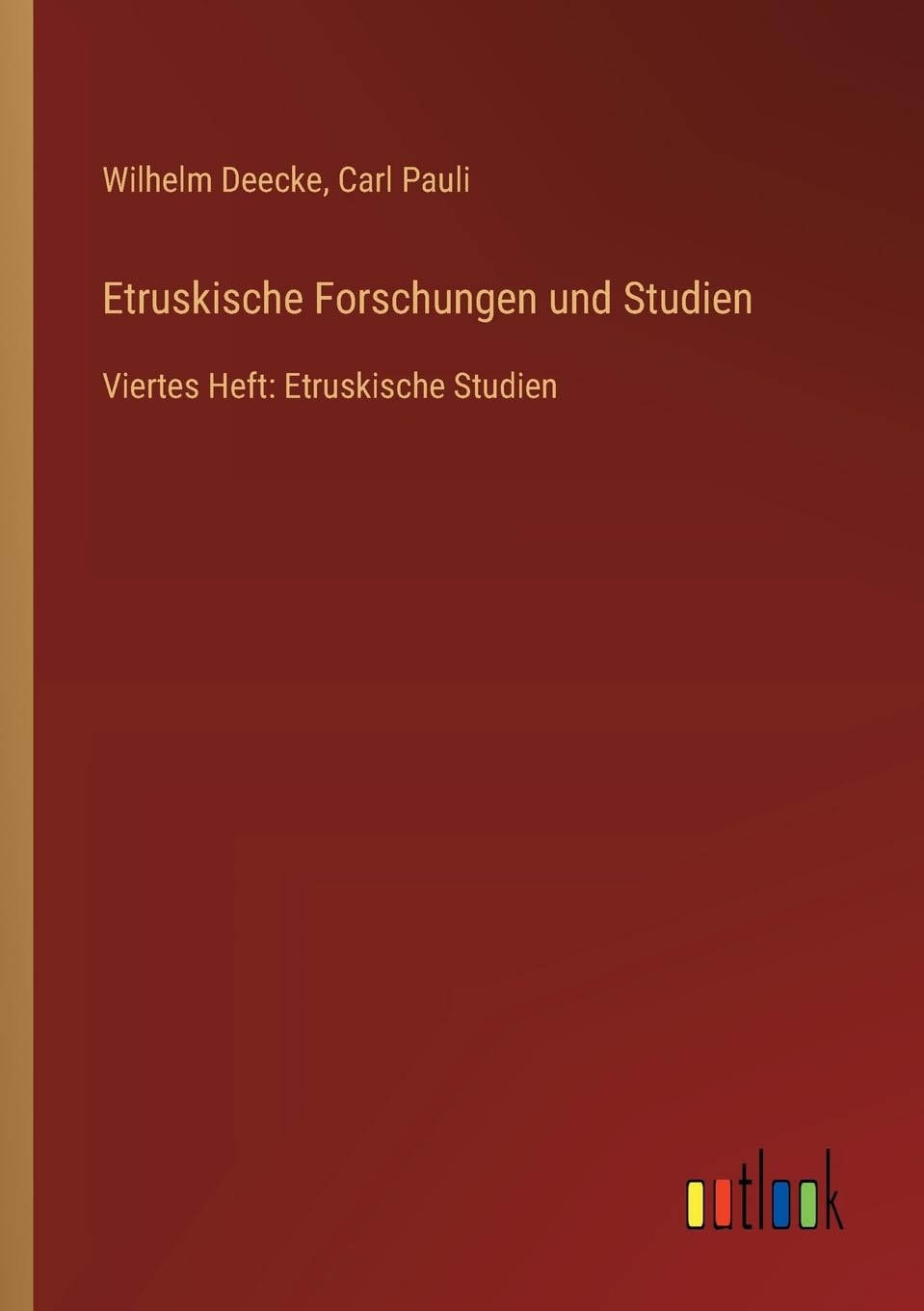 Etruskische Forschungen und Studien: Viertes Heft: Etruskische Studien