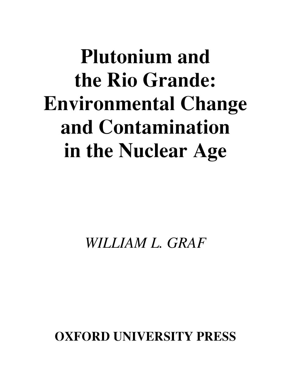 Plutonium and the Rio Grande: Environmental Change and Contamination in the Nuclear Age