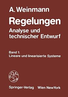 Regelungen Analyse und technischer Entwurf: Band 1: Lineare und linearisierte Systeme