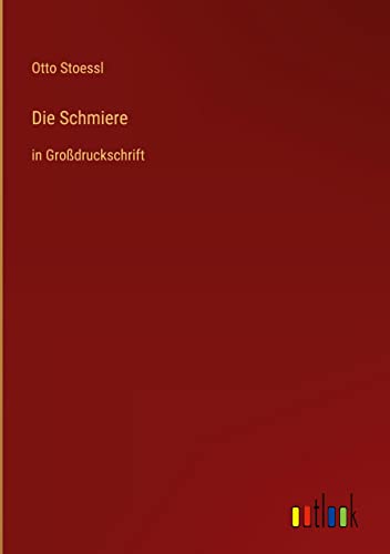Die Schmiere: in Großdruckschrift