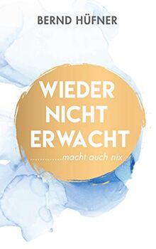 Wieder nicht erwacht: macht auch nix