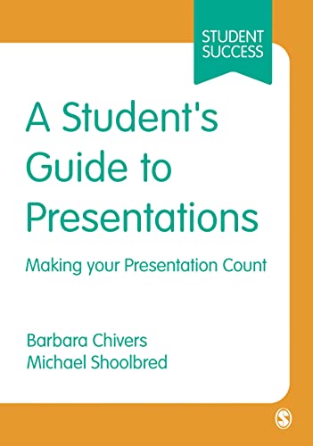 A Student's Guide to Presentations: Making Your Presentation Count (Sage Essential Study Skills Series)