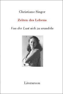 Zeiten des Lebens: Von der Lust sich zu wandeln