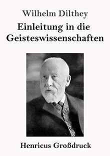 Einleitung in die Geisteswissenschaften (Großdruck): Versuch einer Grundlegung für das Studium der Gesellschaft und ihrer Geschichte