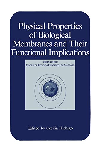 Physical Properties of Biological Membranes and Their Functional Implications (Series of the Centro De Estudios Científicos)