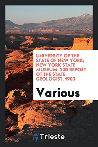 University of the State of New York; New York State Museum. 23d Report ot the State Geologist. 1903