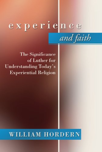 Experience and Faith: The Significance of Luther for Understanding Today's Experiential Religion