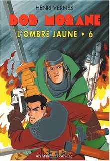 Bob Morane : l'Ombre jaune. Vol. 6