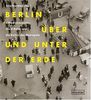 Berlin über und unter der Erde. Alfred Grenander, die U-Bahn und die Kultur der Metropole