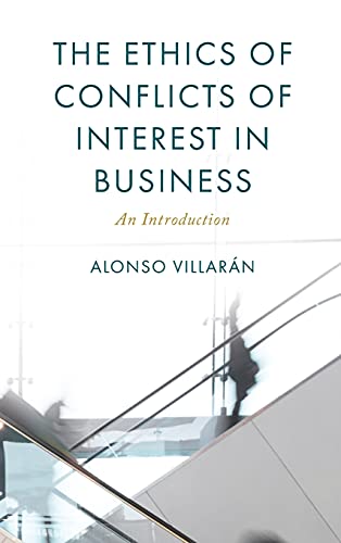 The Ethics of Conflicts of Interest in Business: An Introduction (On Ethics and Economics)