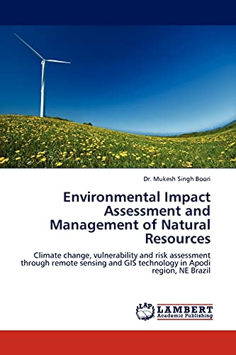 Environmental Impact Assessment and Management of Natural Resources: Climate change, vulnerability and risk assessment through remote sensing and GIS technology in Apodi region, NE Brazil
