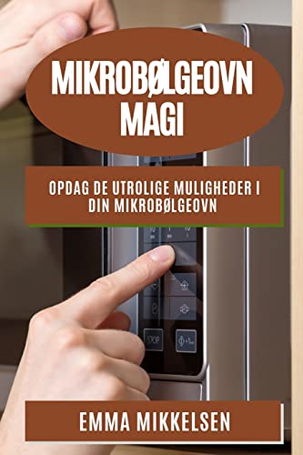 Mikrobølgeovn Magi: Opdag de utrolige muligheder i din mikrobølgeovn