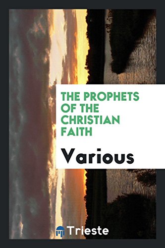 The prophets of the christian faith