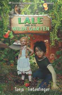 Lale und der wilde Garten - Die Abenteuer von Lale und Basti: Ein spannendes Buch über Freundschaft für Mädchen und Jungen ab 8 Jahren