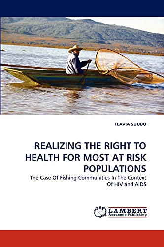 REALIZING THE RIGHT TO HEALTH FOR MOST AT RISK POPULATIONS: The Case Of Fishing Communities In The Context Of HIV and AIDS