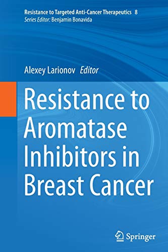 Resistance to Aromatase Inhibitors in Breast Cancer (Resistance to Targeted Anti-Cancer Therapeutics, Band 8)