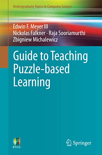 Guide to Teaching Puzzle-based Learning (Undergraduate Topics in Computer Science)